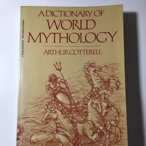 A Dictionary of World Mythology by Arthur Cotterel